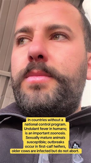 Etiology Brucella abortus Epidemiology Major cause of abortion in cattle in countries without a national control program. Undulant fever in humans; is an important zoonosis. Sexually mature animals susceptible; outbreaks occur in first-calf heifers, older cows are infected but do not abort. Transmitted directly from the infected animal to the susceptible animal by uterine discharges. Congenital infection occurs. Infection in wildlife species but significance to domestic animals unknown. Infectio