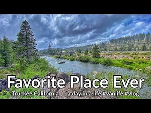 Favorite Place so far Searching for a Home | Truckee California #adayinalife #vanlife #vlog