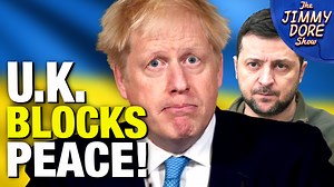 U.K. Orders Zelensky To Stop Peace Negotiations with Russia | The Jimmy Dore Show