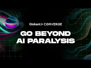 Globant Converge 2025 | Day 1: Go Beyond AI Paralysis