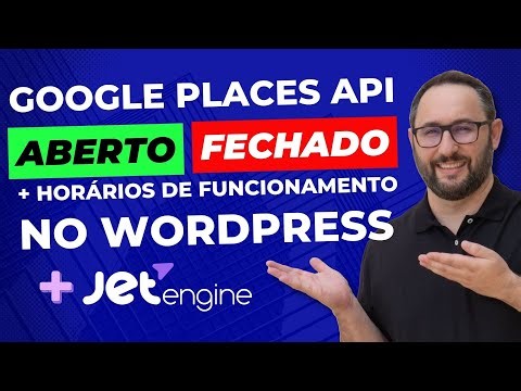 Como mostrar [Aberto ou Fechado] e horários com WordPress, JetEngine e Google Places API