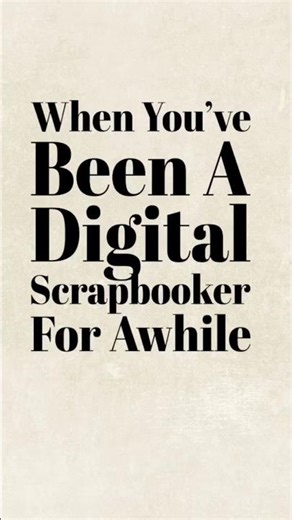 6 Funny Things Only Digital Scrapbookers Get