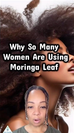 Why So Many Women Are Using Moringa Leaf For Beauty