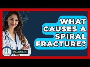What Causes A Spiral Fracture? - Orthopedic Support Network