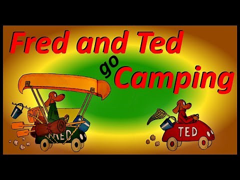 Fred and Ted Go Camping