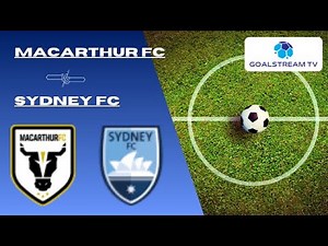 🔴 LIVE | Macarthur FC vs Sydney FC | Australia A-League | Live Score & Commentary