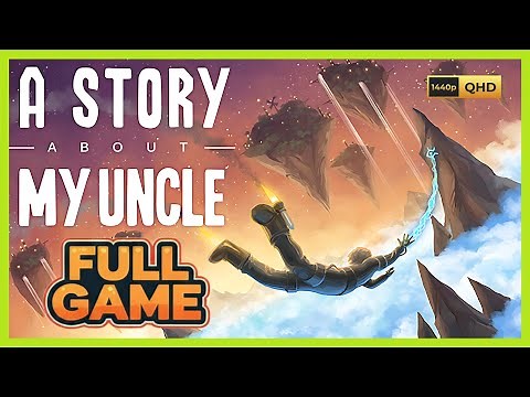 A Story About My Uncle || Full Game || No Commentary in 2K
