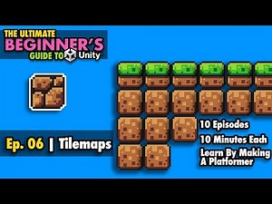 Ep. 06 | Level Building with Tilemaps | Ultimate Beginner's Guide to Unity