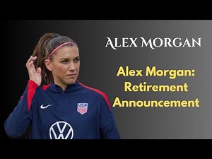 Alex Morgan Announces Retirement A Legendary Women Soccer Career