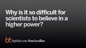 Why scientists find it difficult to believe in God. *American physician-geneticist Francis Collins explains* | Big Think