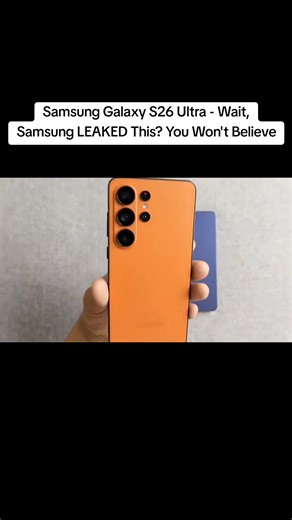 Samsung Galaxy S26 Ultra: Leaked Features You Won't Believe