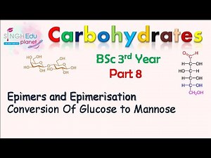 Carbohydrates BSc 3rd Year | Part 8| Epimers and Epimerisation| Conversion Of Glucose to Mannose|