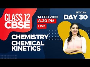 CLASS 12 CBSE - Chemistry - Chemical Kinetics | Xylem CBSE 11 & 12