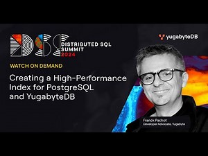 Creating a High-Performance Index for PostgreSQL and YugabyteDB | Workshop | DSS 2024
