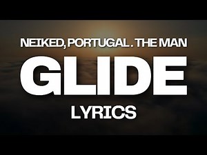 Glide - Neiked, Portugal. The Man | LYRICS 🪂