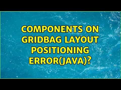 components on Gridbag Layout positioning error(Java)?