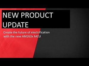 New Product Update: Create the future of electrification with the new AM263x MCU