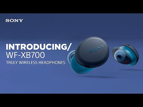 Introducing the Sony WF-XB700 EXTRA BASS™ Truly Wireless Headphones