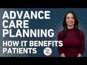 Advance Care Planning: How It Benefits Patients
