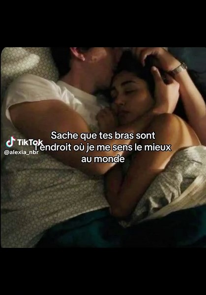 Sache que tes bras sont l’endroit où je me sens le mieux