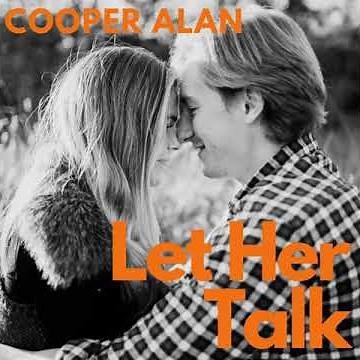 “Let Her Talk”- Cooper Alan (Official Audio)