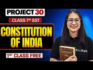 ⚡️PROJECT 30 Class 7 Constitution of India SST 1st Free Class