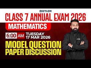 Class 7 Annual Exam 2026 : Maths | Model Question Paper Discussion | Xylem Class 7