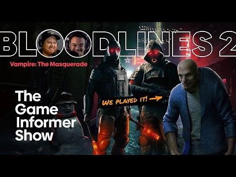 Exclusive Vampire: The Masquerade - Bloodlines 2 Impressions | The Game Informer Show