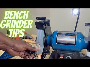 BENCH GRINDER TIPS