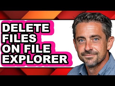 How to Delete Files on File Explorer - Easy Guide