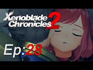 Pyra's DEATH - Xenoblade Chronicles 2 Walkthrough [Ep: 28]