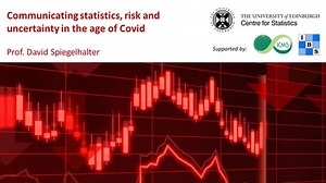 Communicating statistics, risk and uncertainty in the age of Covid - Prof. David Spiegelhalter