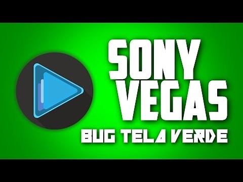 Corrigindo o Erro / Bug de tela verde no Sony Vegas. Todas Versões.