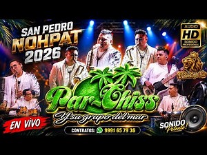 🔥Parchis y Su Grupo Del Mar EN VIVO desde San Pedro Nohpat 2026 | Mix para Bailar 💃Éxitos Tropicales