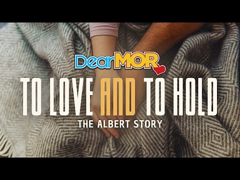 Dear MOR: “To Love And To Hold” | The Albert Story