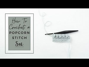 How to Crochet a Single Crochet Popcorn Stitch