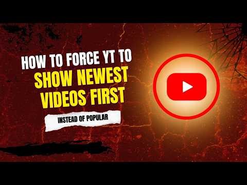 how to force YouTube to show newest videos instead of popular once