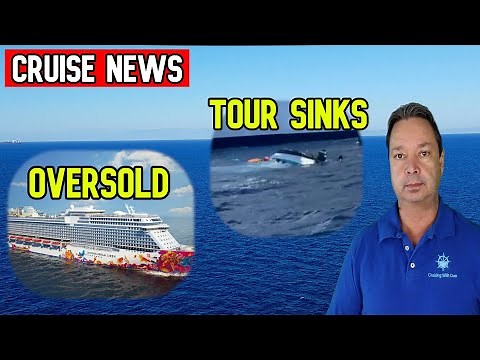 TOUR BOAT SINKS, CRUISE SHIP OVERSOLD, CRUISE NEWS