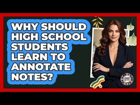 Why Should High School Students Learn To Annotate Notes? - Teenager Guide to Life