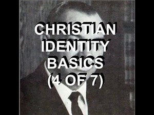 CHRISTIAN IDENTITY BASICS - DR WESLEY SWIFT - 4 OF 7