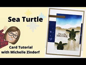 Sea Turtle Card Tutorial with Michelle Zindorf