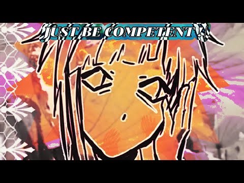 just be competent ! | animation meme - BSD