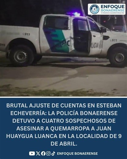 #EstebanEcheverria | 🚨CUATRO DETENIDOS POR ASESINATO A QUEMARROPA 🚔❌