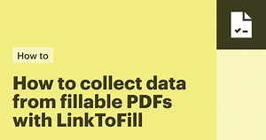 How to collect data from fillable PDFs with LinkToFill