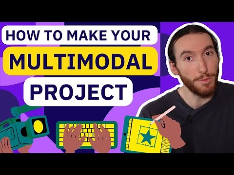 How to MAKE your MULTIMODAL PROJECT