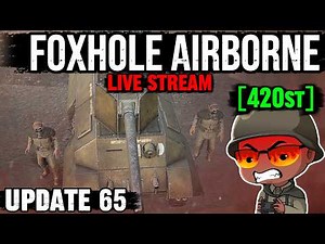 FIGHTING IN THE WORST HEX| UPDATE 65 | FOXHOLE AIRBORNE WAR 137