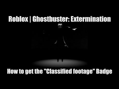 Roblox | Ghostbusters: Extermination | How to get the "Classified footage" badge