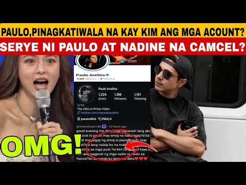 HETO NA YON‼️PAULO, PINAGKATIWALA NA KAY KIM ANG MGA ACCOUNT NYA❓PAULO,xNADINE NACANCEL PALA SERYE⁉️