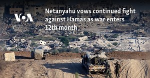 Netanyahu vows continued fight against Hamas as war enters 12th month