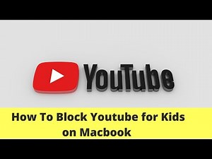 How To Block Youtube for Kids on Macbook